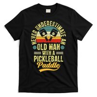 Never Underestimate An Old Man With A Pickleball Paddle T-Shirt