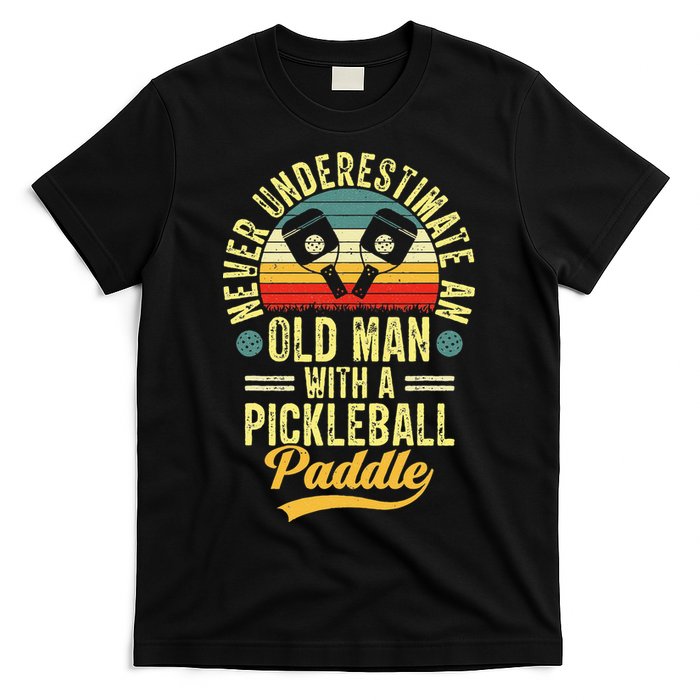 Never Underestimate An Old Man With A Pickleball Paddle T-Shirt