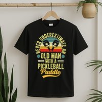 Never Underestimate An Old Man With A Pickleball Paddle T-Shirt