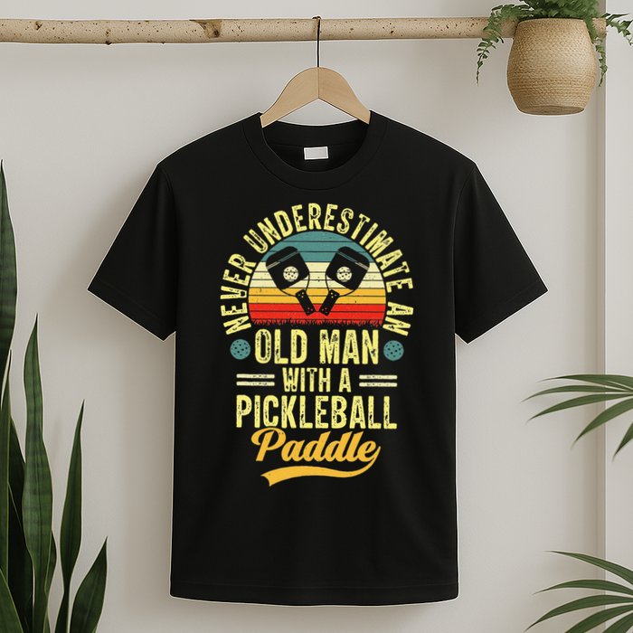 Never Underestimate An Old Man With A Pickleball Paddle T-Shirt