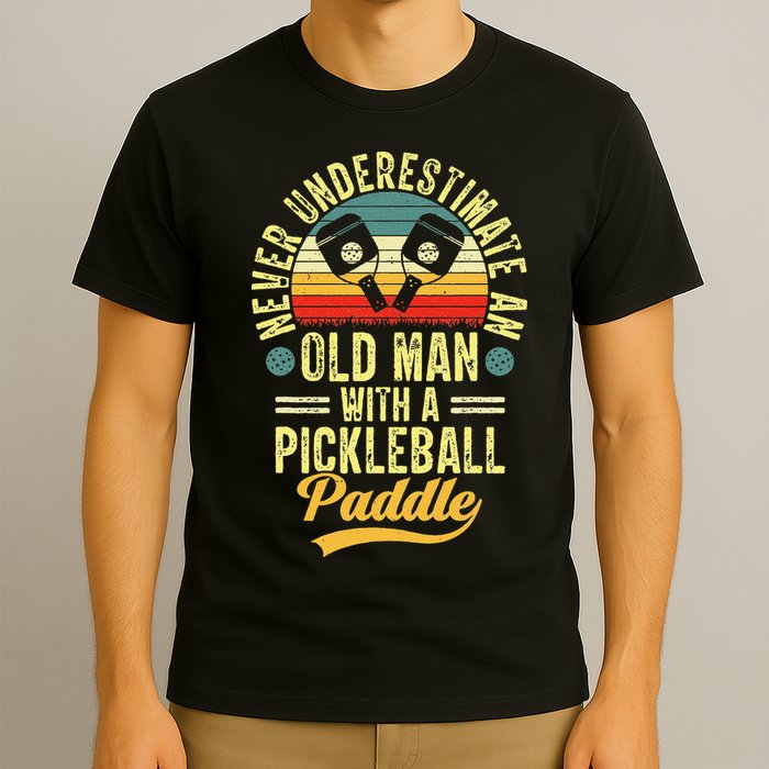 Never Underestimate An Old Man With A Pickleball Paddle T-Shirt