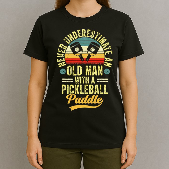 Never Underestimate An Old Man With A Pickleball Paddle T-Shirt