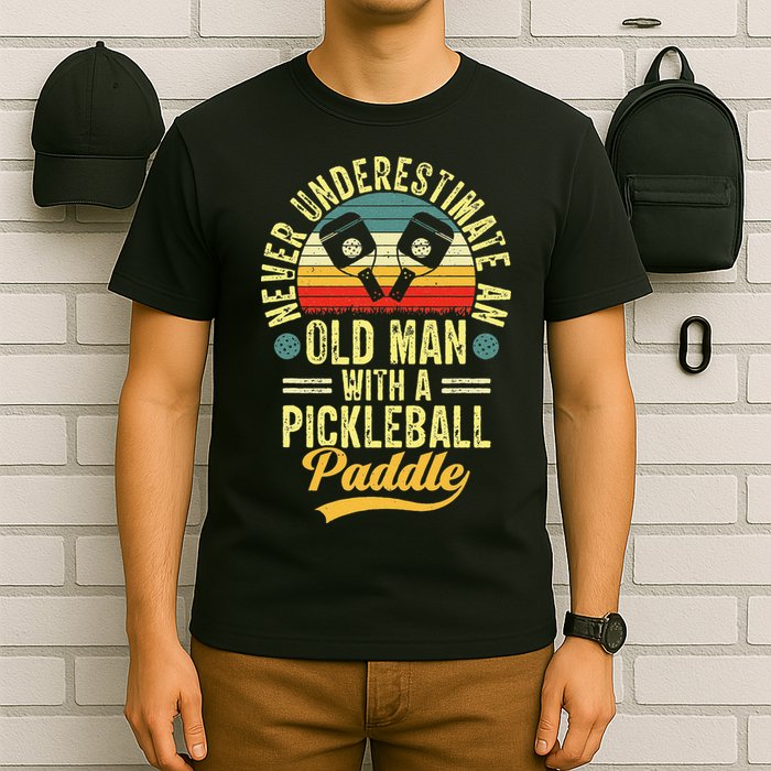 Never Underestimate An Old Man With A Pickleball Paddle T-Shirt
