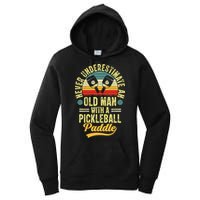 Never Underestimate An Old Man With A Pickleball Paddle Women's Pullover Hoodie
