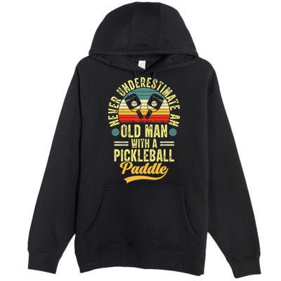 Never Underestimate An Old Man With A Pickleball Paddle Premium Pullover Hoodie