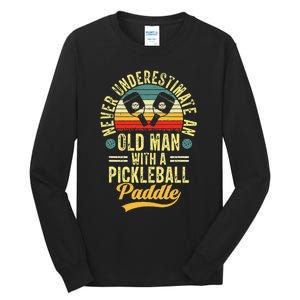 Never Underestimate An Old Man With A Pickleball Paddle Tall Long Sleeve T-Shirt