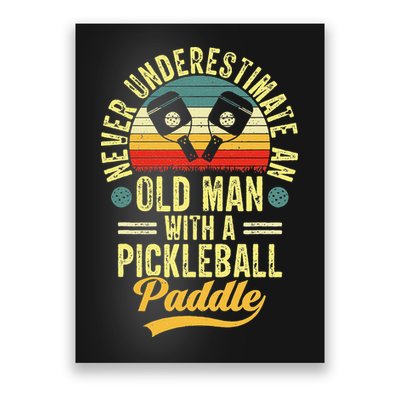 Never Underestimate An Old Man With A Pickleball Paddle Poster