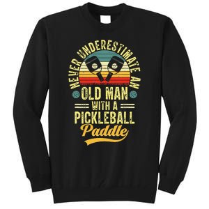 Never Underestimate An Old Man With A Pickleball Paddle Tall Sweatshirt