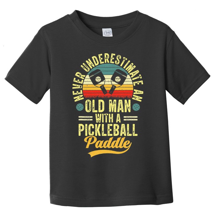 Never Underestimate An Old Man With A Pickleball Paddle Toddler T-Shirt