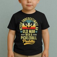 Never Underestimate An Old Man With A Pickleball Paddle Toddler T-Shirt