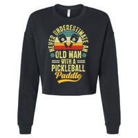 Never Underestimate An Old Man With A Pickleball Paddle Cropped Pullover Crew