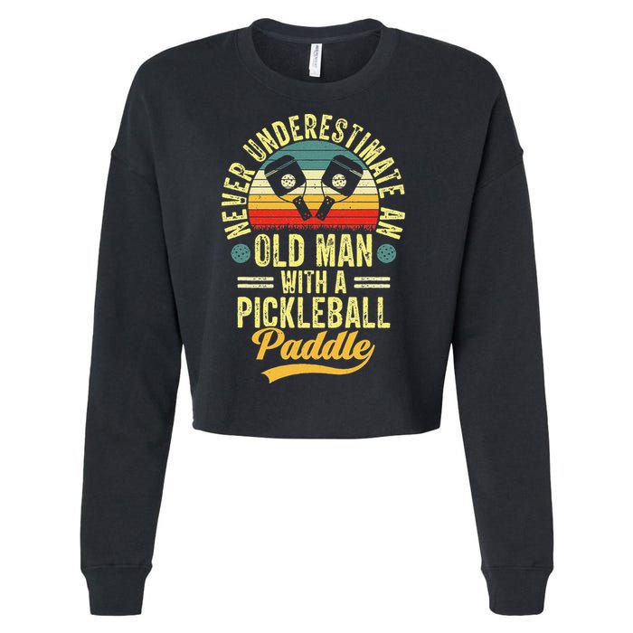 Never Underestimate An Old Man With A Pickleball Paddle Cropped Pullover Crew