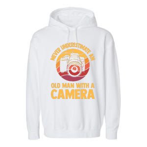 Never Underestimate An Old Man With A Camera Photography Garment-Dyed Fleece Hoodie