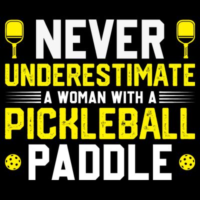 Never Underestimate A Woman With A Pickleball Paddle T-Shirt