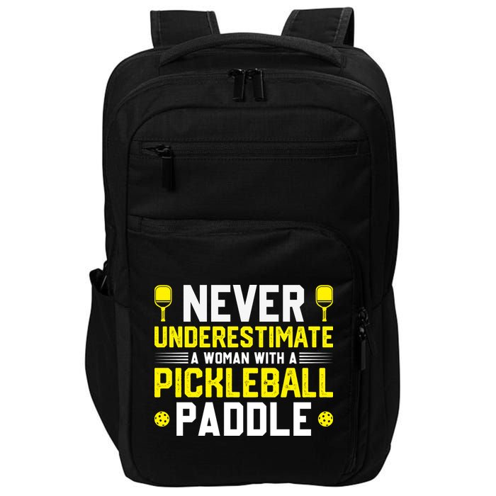 Never Underestimate A Woman With A Pickleball Paddle Impact Tech Backpack