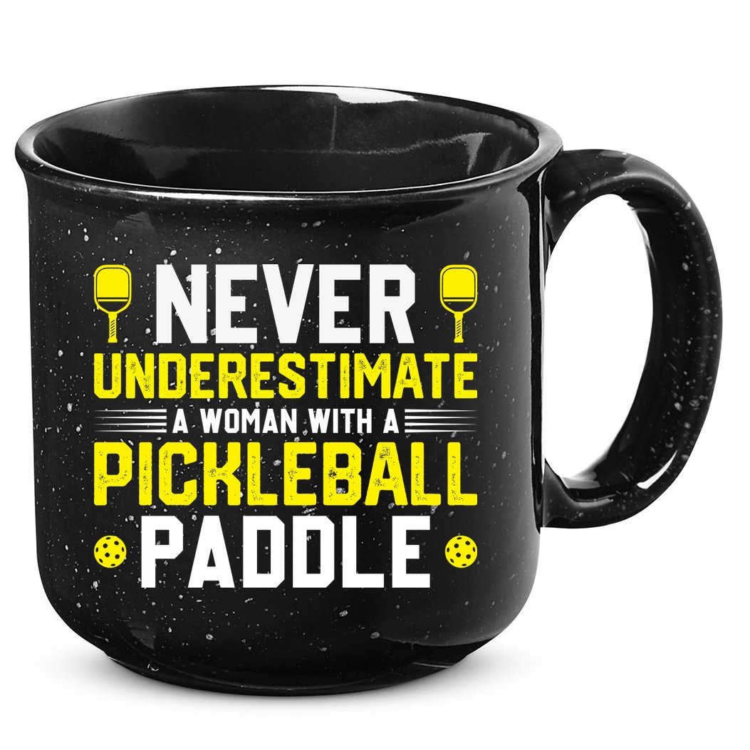 Never Underestimate A Woman With A Pickleball Paddle 15oz Campfire Ceramic Mug