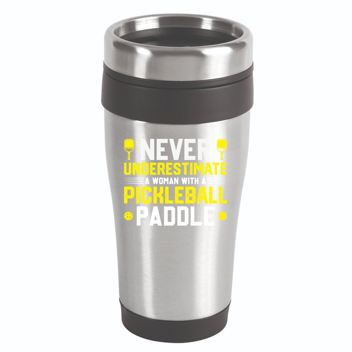 Never Underestimate A Woman With A Pickleball Paddle 16oz Travel Tumbler