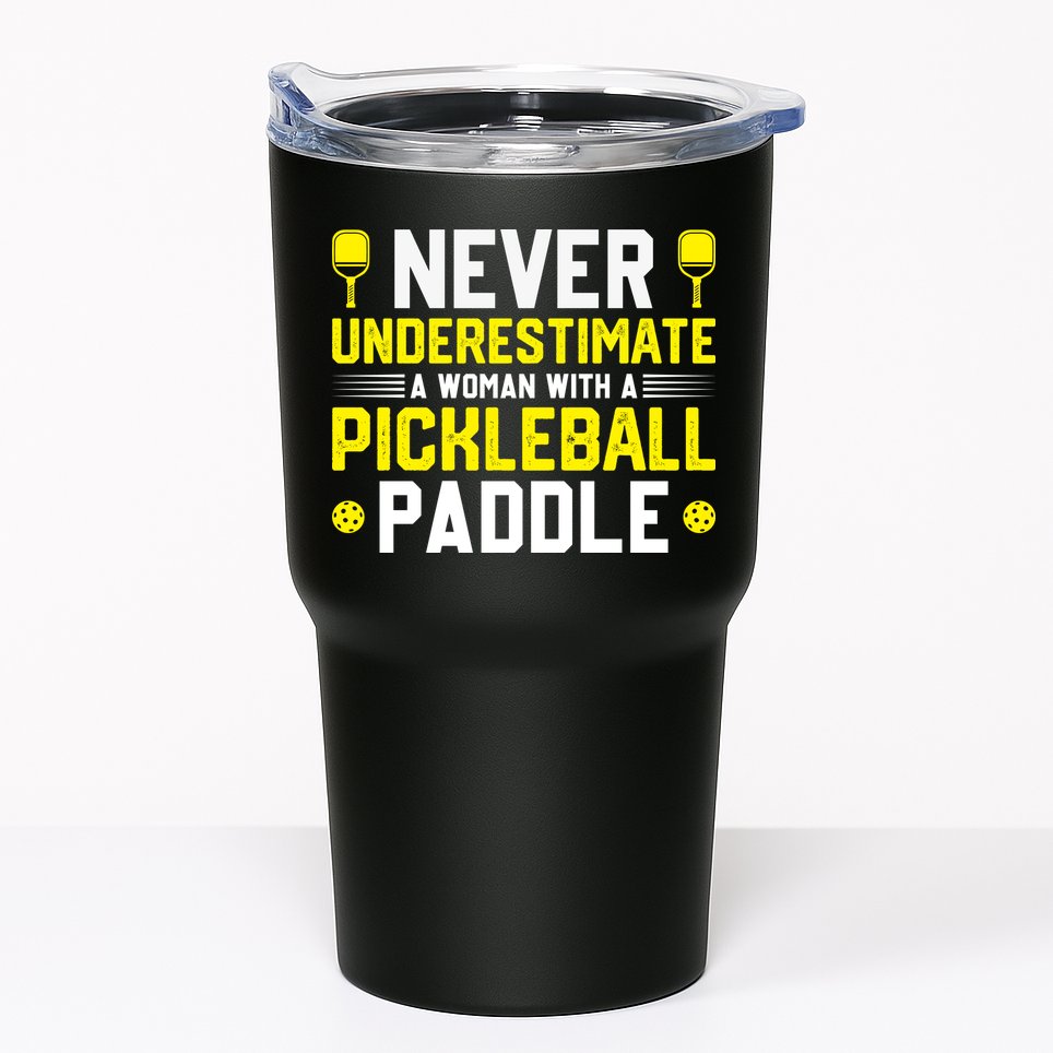 Never Underestimate A Woman With A Pickleball Paddle Tumbler