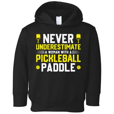 Never Underestimate A Woman With A Pickleball Paddle Toddler Hoodie