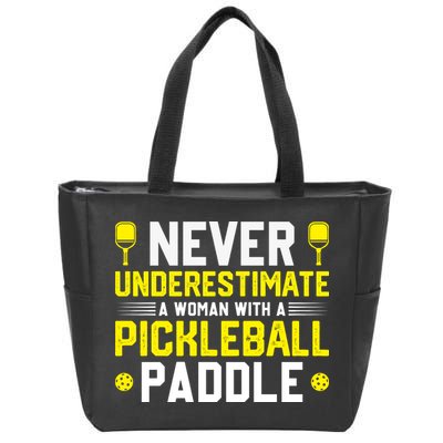 Never Underestimate A Woman With A Pickleball Paddle Zip Tote Bag