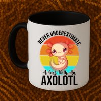 Never Underestimate A Girl With An Axolotl Mug