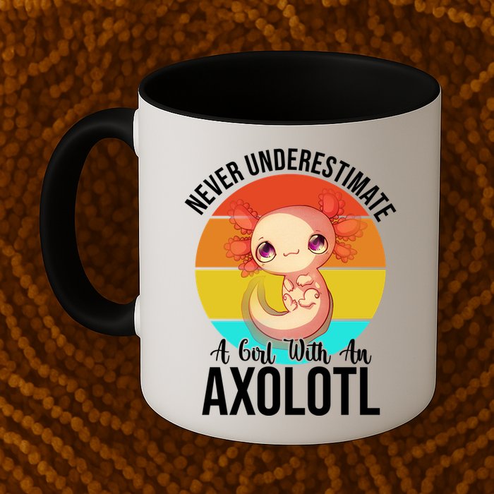 Never Underestimate A Girl With An Axolotl Mug