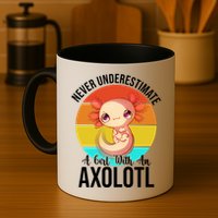 Never Underestimate A Girl With An Axolotl Mug