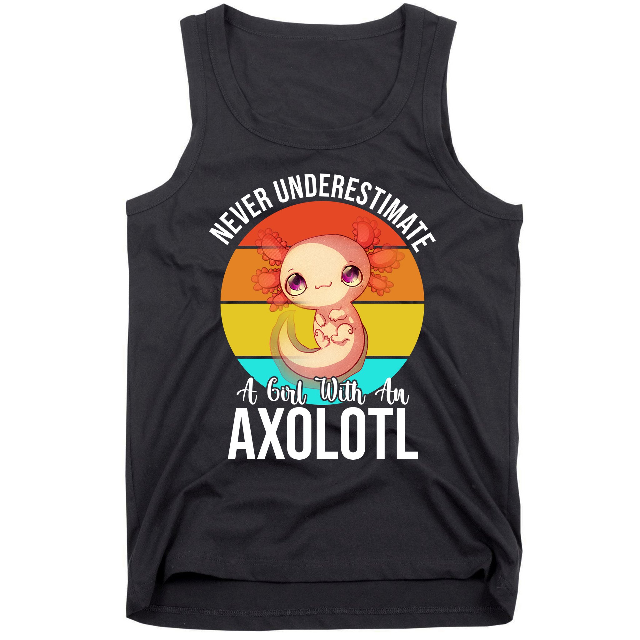 Never Underestimate A Girl With An Axolotl Tank Top