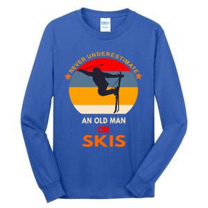 Never Underestimate An Old On Skis Funny Skier Gift Tall Long Sleeve T-Shirt