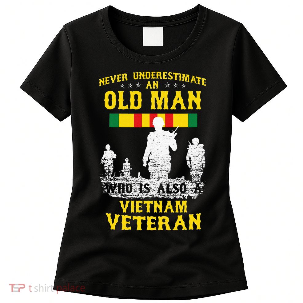 Never Underestimate An OLD MAN Vietnam Veteran Gift Women's T-Shirt