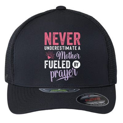 Never Underestimate A Mother Fueled By Prayer Christian Mothers Day Flexfit Unipanel Trucker Cap