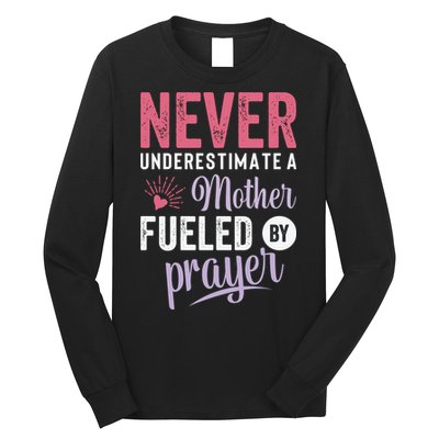 Never Underestimate A Mother Fueled By Prayer Christian Mothers Day Long Sleeve Shirt