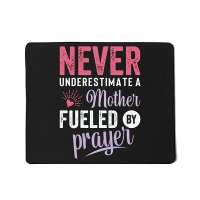 Never Underestimate A Mother Fueled By Prayer Christian Mothers Day Mousepad