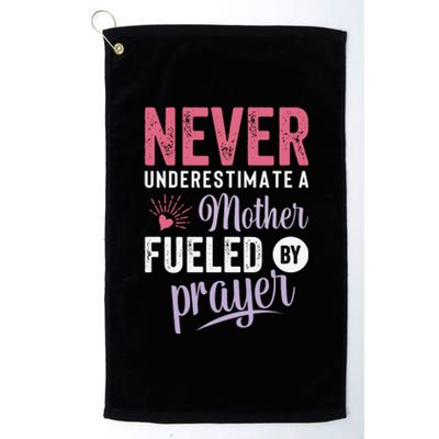 Never Underestimate A Mother Fueled By Prayer Christian Mothers Day Platinum Collection Golf Towel