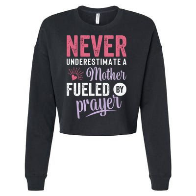 Never Underestimate A Mother Fueled By Prayer Christian Mothers Day Cropped Pullover Crew