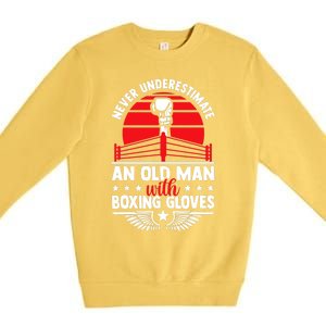 Never Underestimate An Old Man With Boxing Gloves Boxing Fan Premium Crewneck Sweatshirt