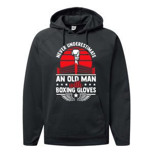 Never Underestimate An Old Man With Boxing Gloves Boxing Fan Performance Fleece Hoodie