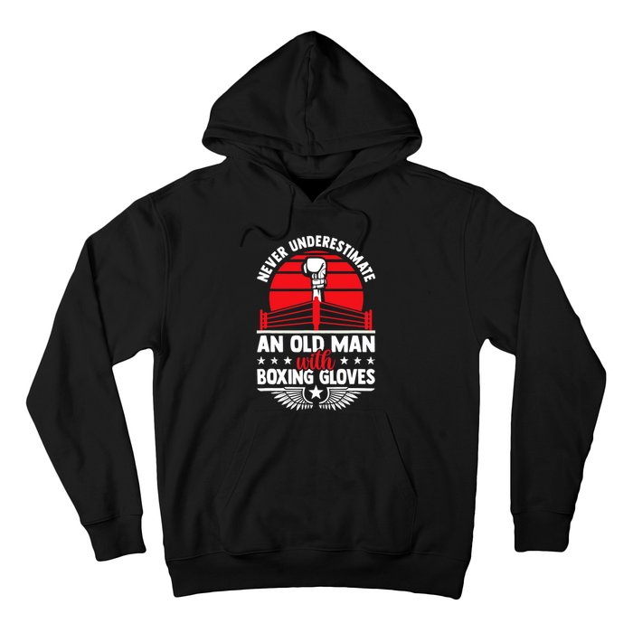 Never Underestimate An Old Man With Boxing Gloves Boxing Fan Hoodie