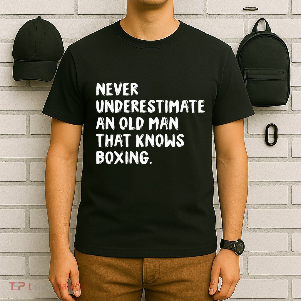 Never Underestimate An Old Man That Knows Boxing T-Shirt