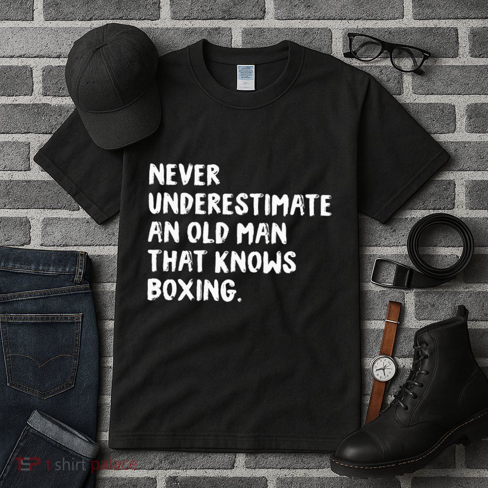 Never Underestimate An Old Man That Knows Boxing Tall T-Shirt