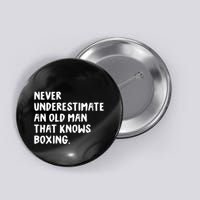 Never Underestimate An Old Man That Knows Boxing Button
