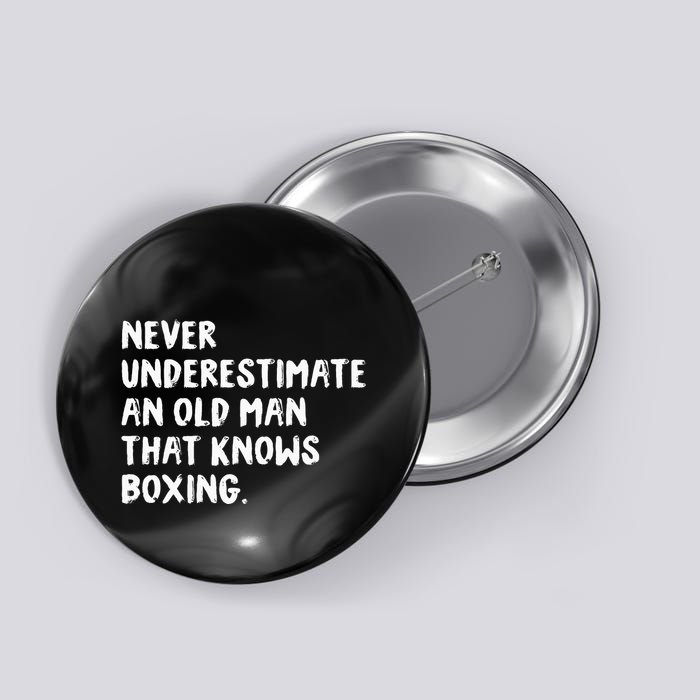 Never Underestimate An Old Man That Knows Boxing Button