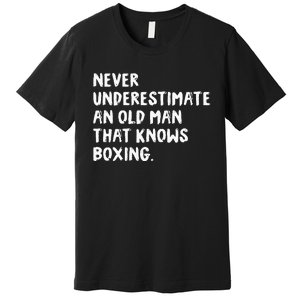 Never Underestimate An Old Man That Knows Boxing Premium T-Shirt