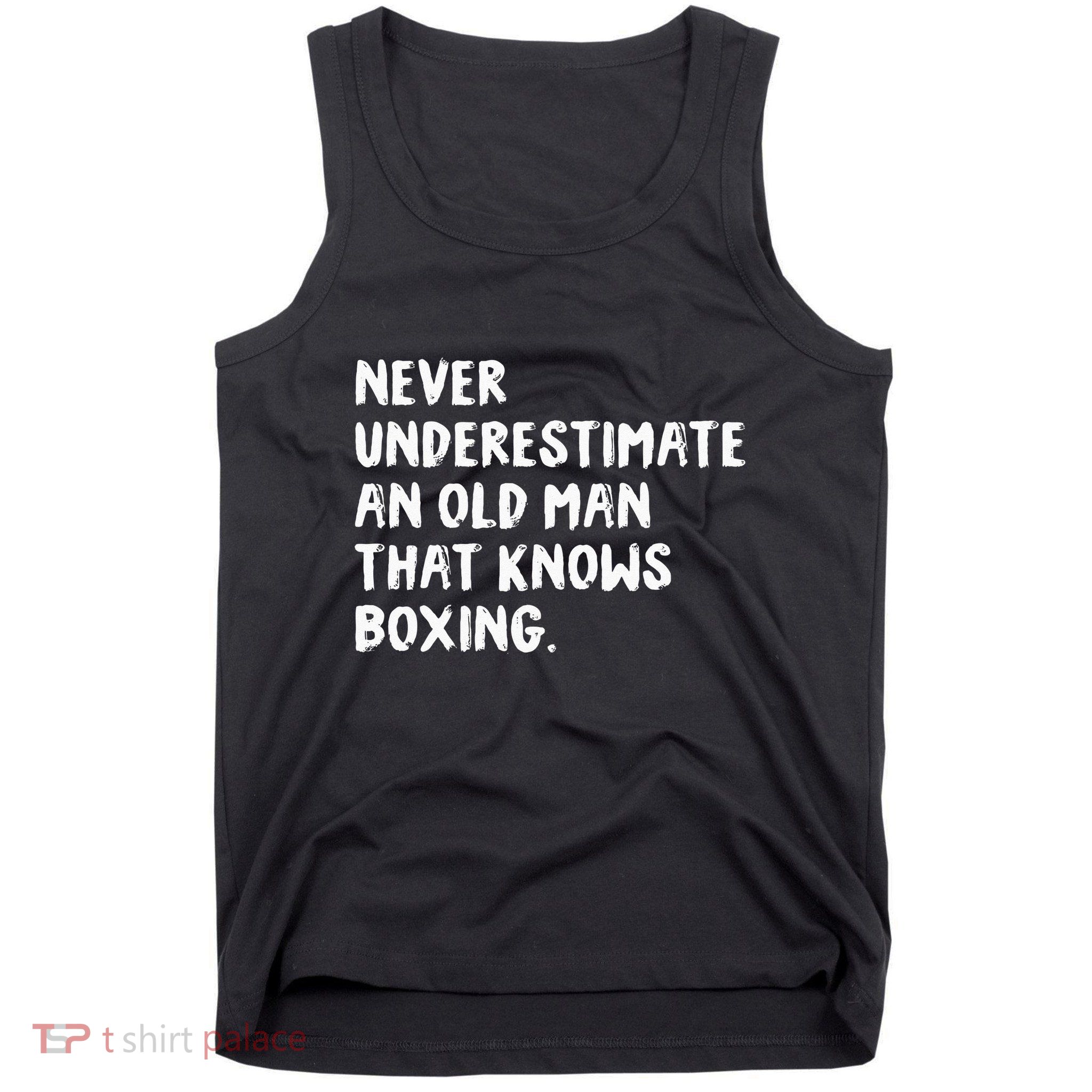 Never Underestimate An Old Man That Knows Boxing Tank Top