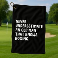 Never Underestimate An Old Man That Knows Boxing Golf Towel