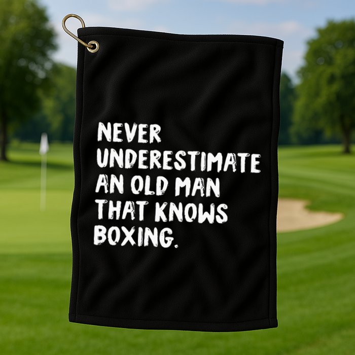 Never Underestimate An Old Man That Knows Boxing Golf Towel