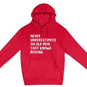 Never Underestimate An Old Man That Knows Boxing Premium Pullover Hoodie