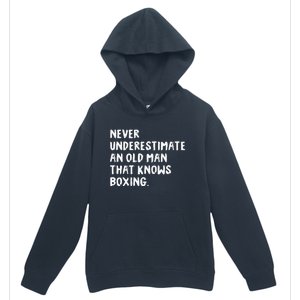 Never Underestimate An Old Man That Knows Boxing Urban Pullover Hoodie