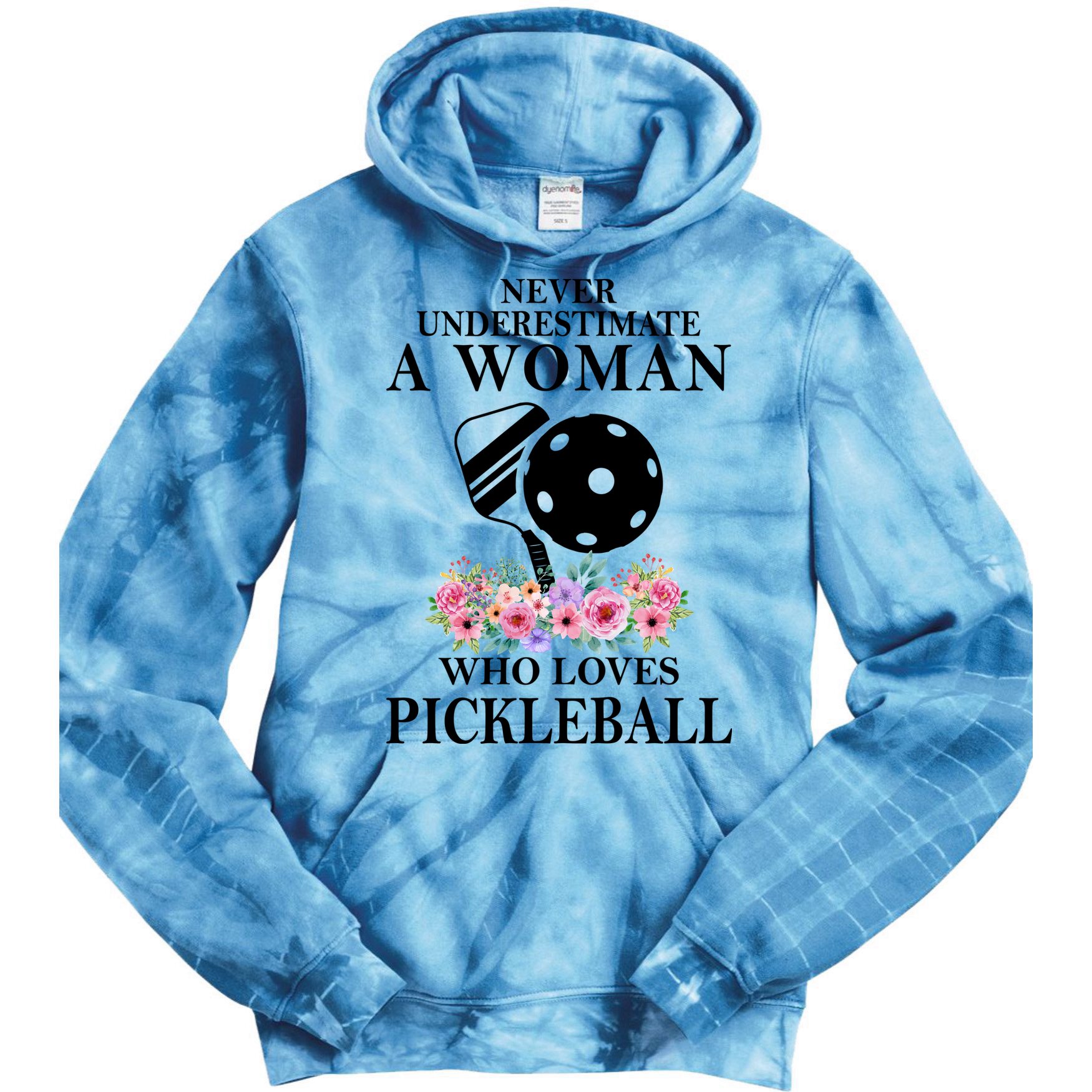 NEVER UNDERESTIMATE A WOMAN PICKLEBALL LQT Tie Dye Hoodie