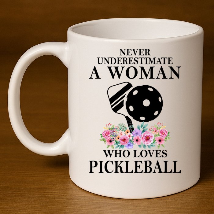 NEVER UNDERESTIMATE A WOMAN PICKLEBALL LQT 11oz C Handle Ceramic Mug